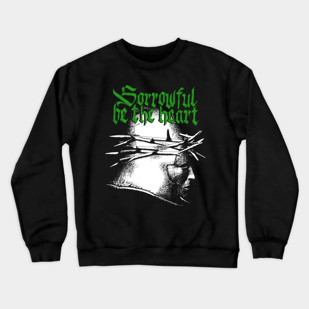 Sorrowful be the heart - II Crewneck Sweatshirt by demonigote